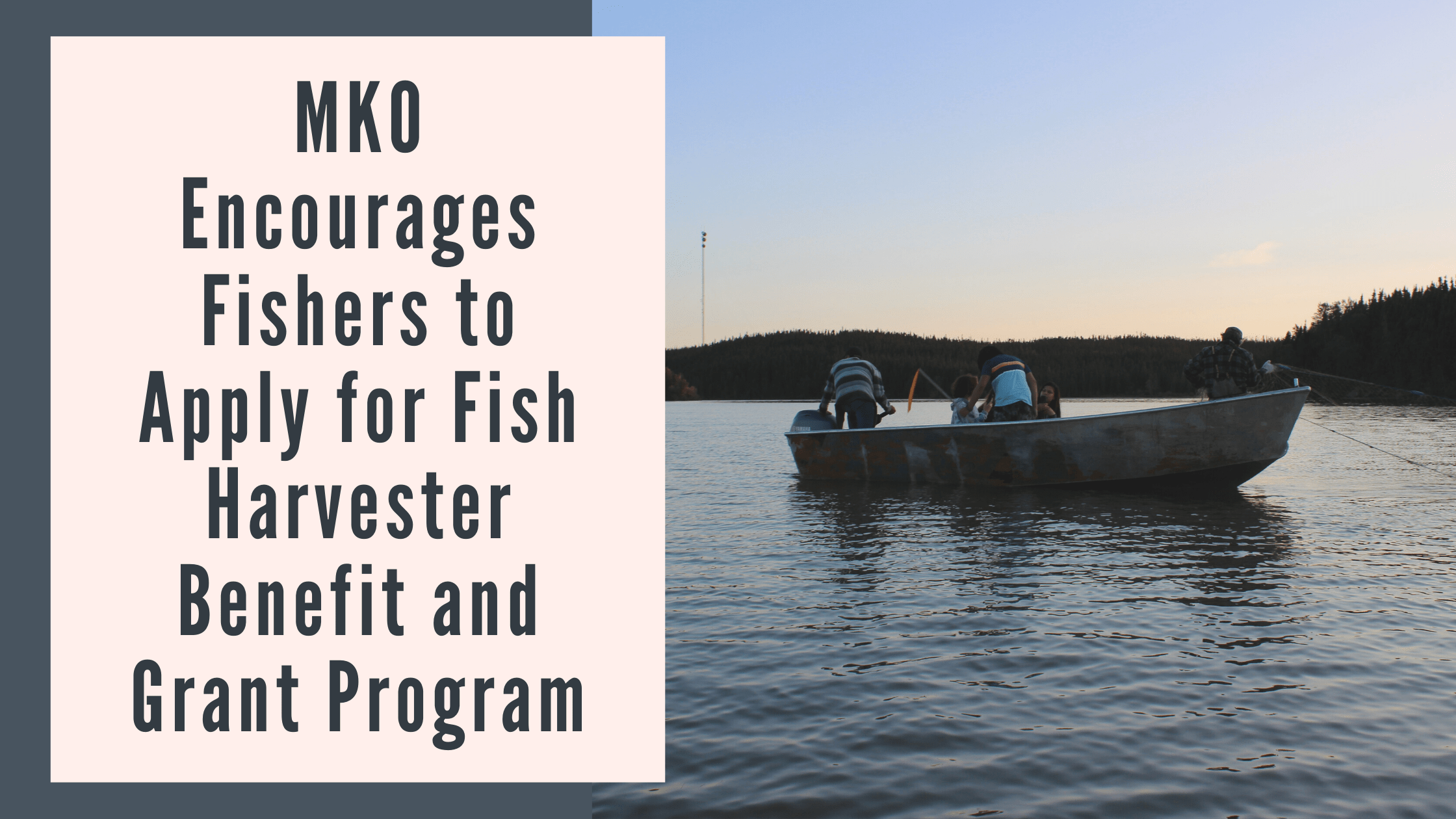 MKO Encourages Fishers to Apply for Fish Harvester Benefit and Grant