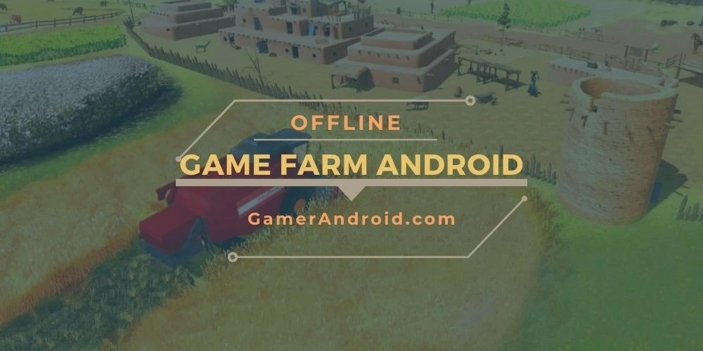 Game Farm Terbaik Offline Pertanian Android (TOP 5) 2021