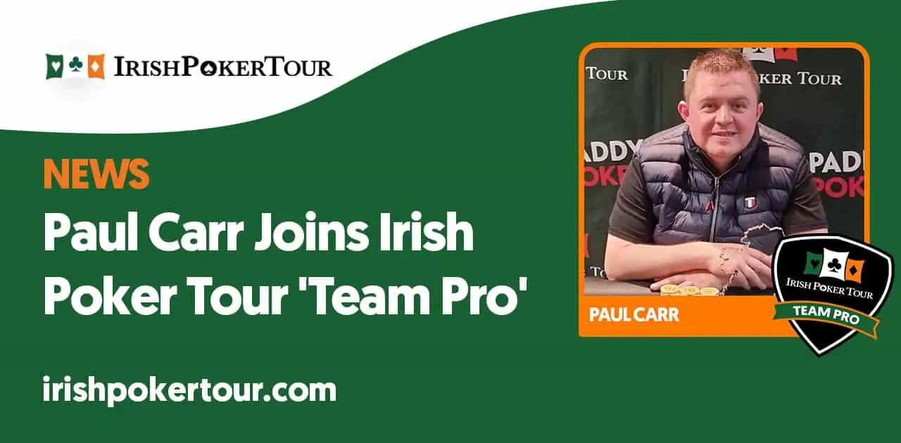 Paul Carr Joins Irish Poker Tour Team Pro Irish Poker Tour