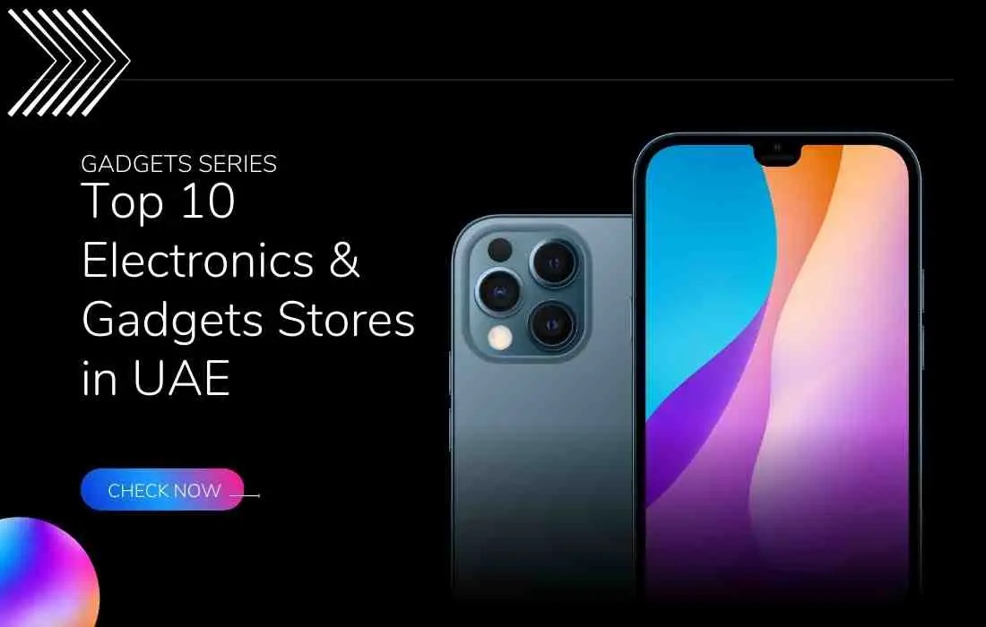 10 Best Electronics Stores in Dubai,Uae 2023 DXBIFY