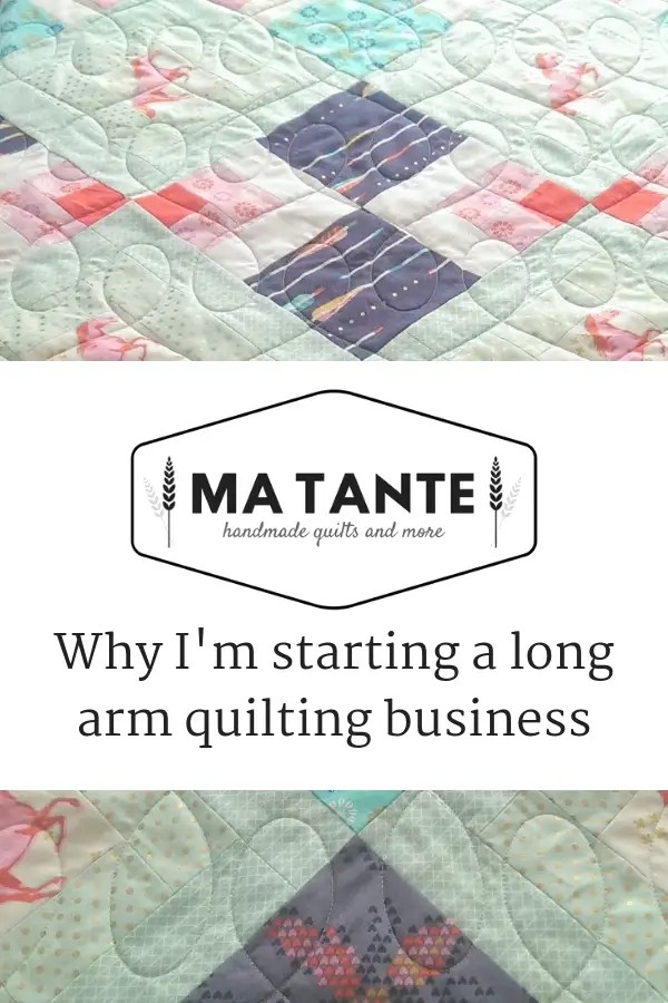 Why I'm starting a long arm quilting business Ma Tante Quilting