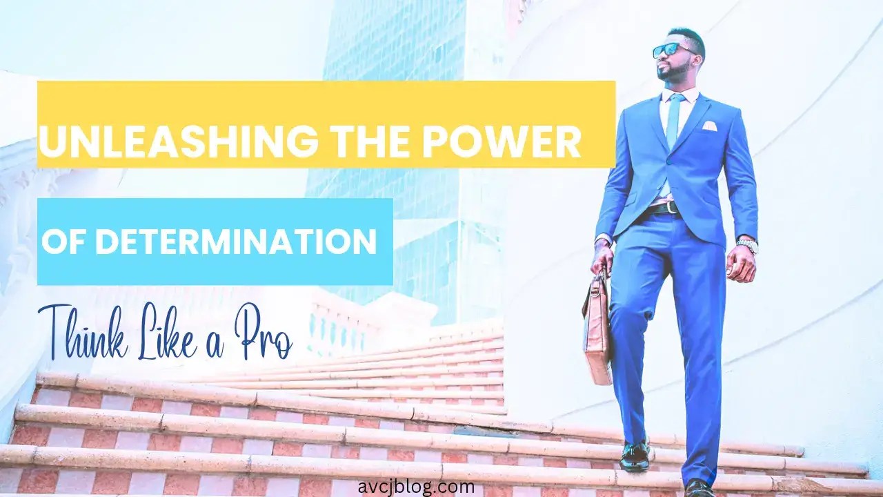 Unleashing the Power of Determination
