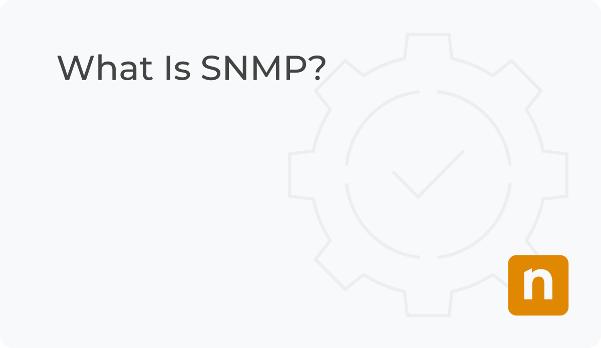 What Is SNMP? Definition and How It Works NinjaOne