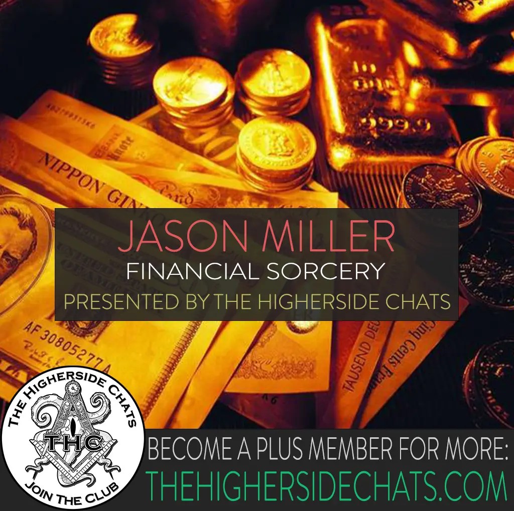 THC 31 Jason Miller Financial Sorcery • The Higherside Chats