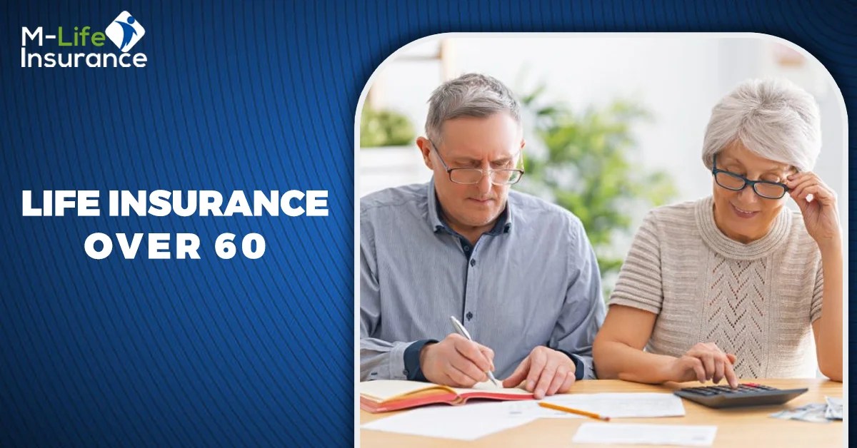 Life Insurance Over 60 Complete Guide MLife Insurance