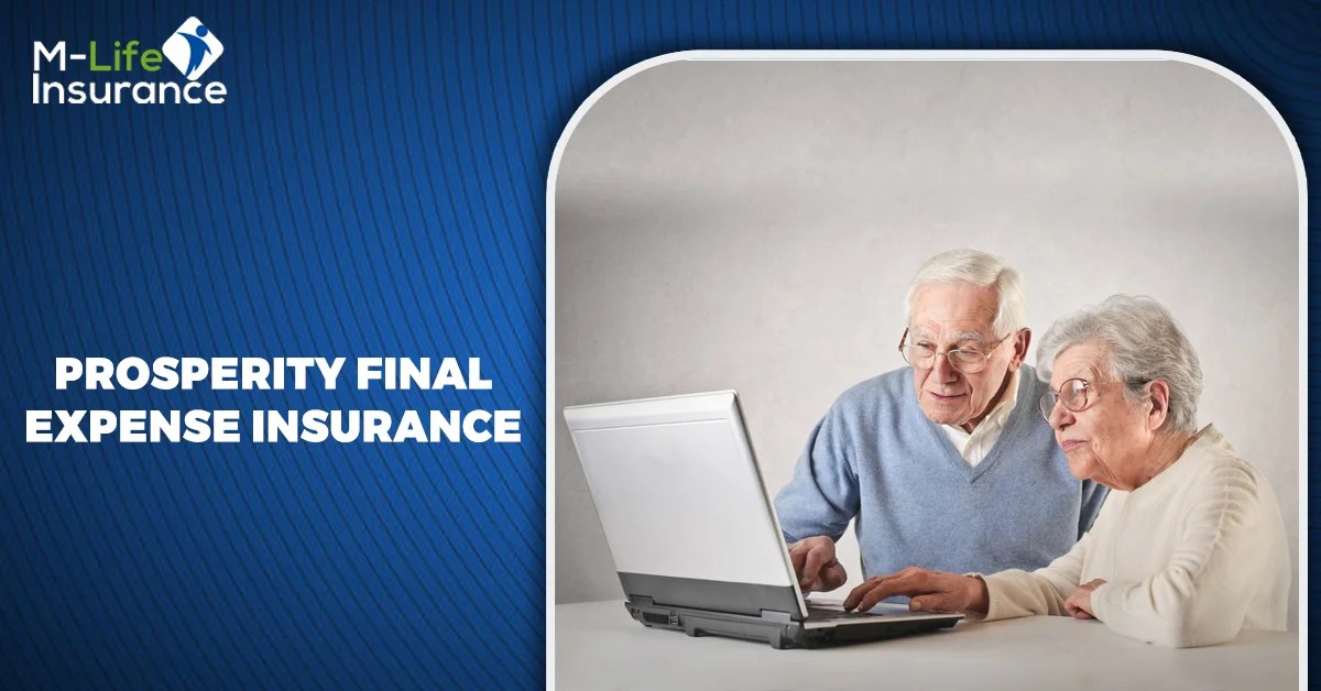 Exploring the Benefits of Prosperity Final Expense Insurance