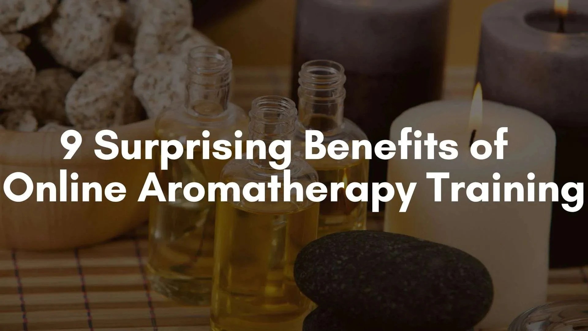 9 surprising advantages of online aromatherapy training Essentials