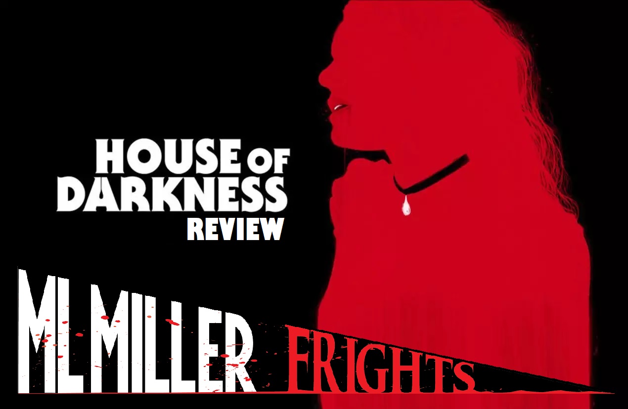HOUSE OF DARKNESS (2022) Review! MLMILLERWRITES / MLMillerFrights