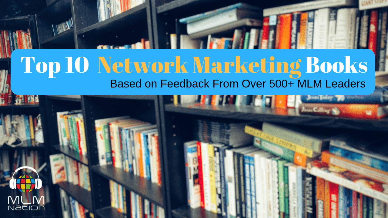 Top 10 Network Marketing Books By Over 500 MLM Leaders