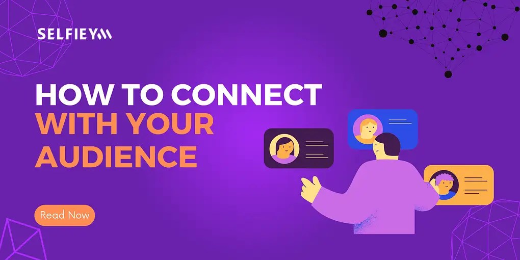 How to connect with your audience? Selfieym