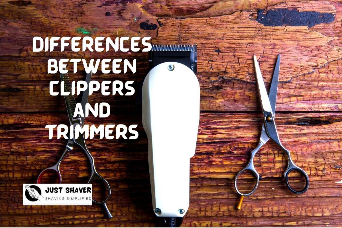 What Is The Difference Between Clippers And Trimmers? Just Shaver