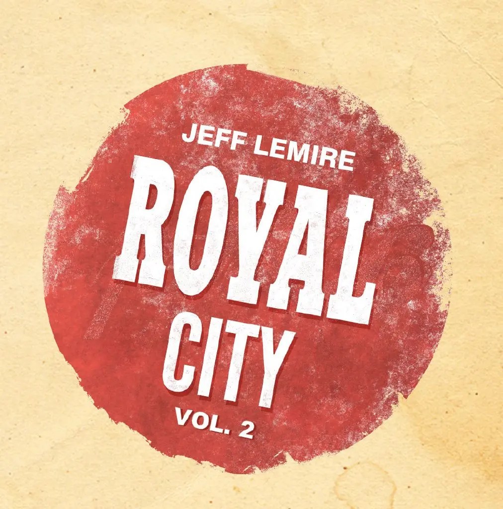 Jeff Lemire Brings Back Royal City From Image Comics In 2023
