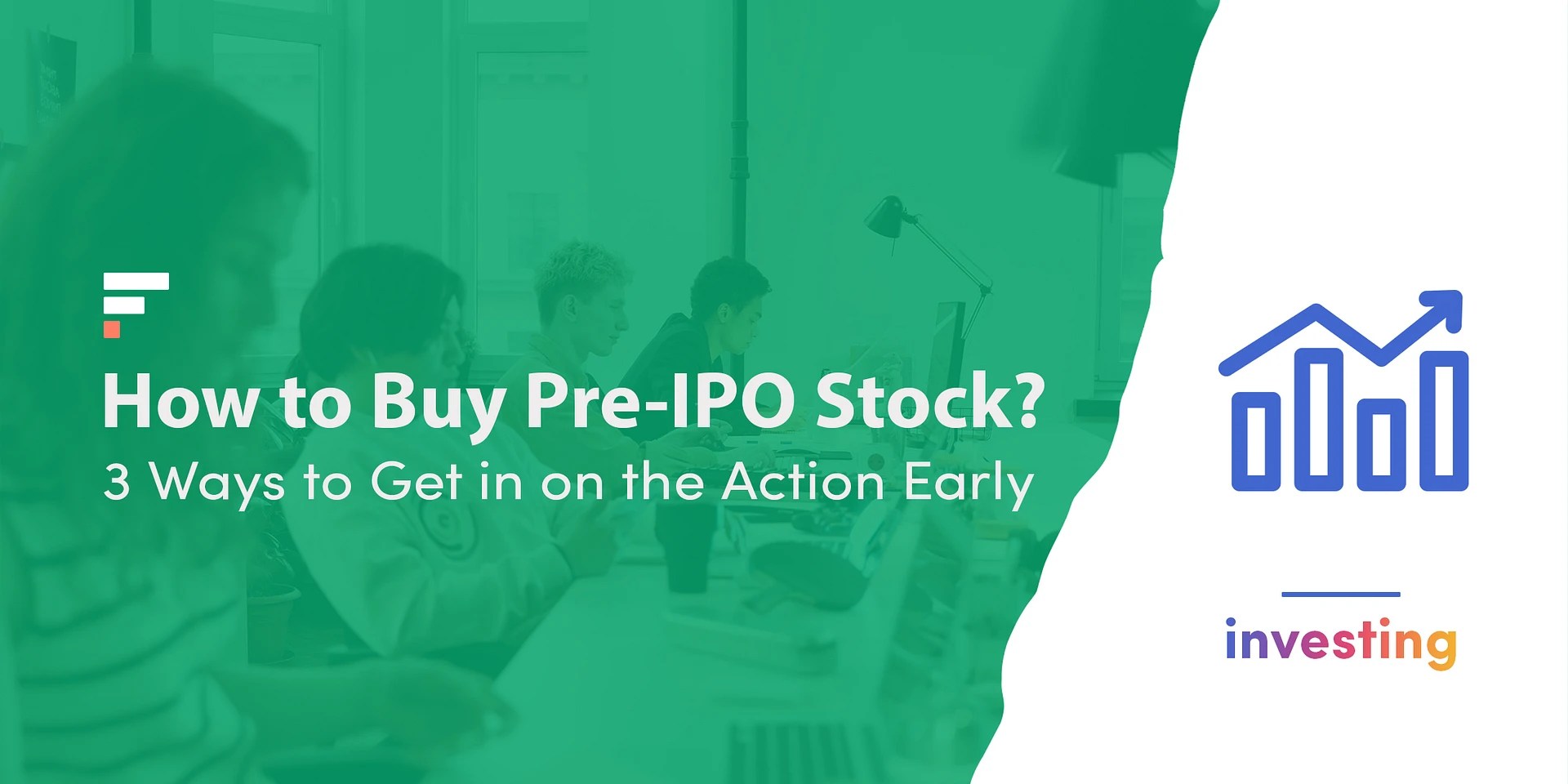 How to Buy PreIPO Stock 3 Ways to Get in on the Action Early