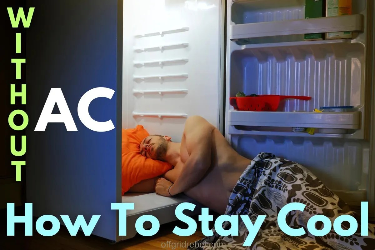 How To Stay Cool Without AC OffGrid Rebel