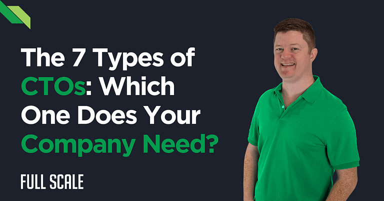 The 7 Types of CTOs: Which One Does Your Company Need?