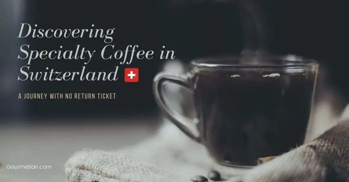 My Discovery Journey of Specialty Coffee in Switzerland Gourmetian