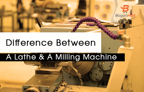 Difference Between A Lathe And A Milling Machine – Myanmar Business