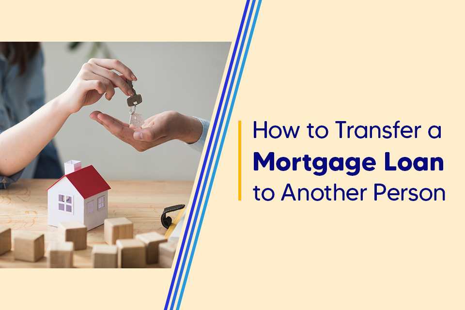 How to Transfer a Mortgage Loan to Another Person