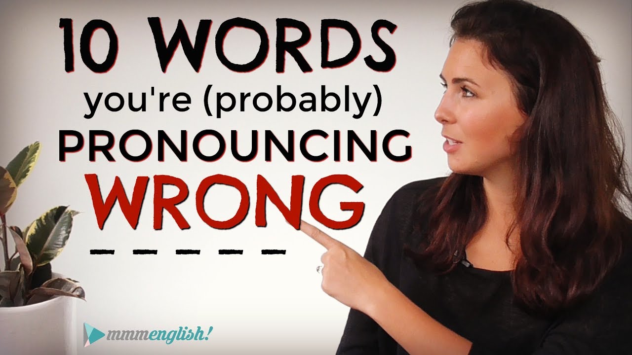 10 English words you might be pronouncing WRONG! MMMEnglish