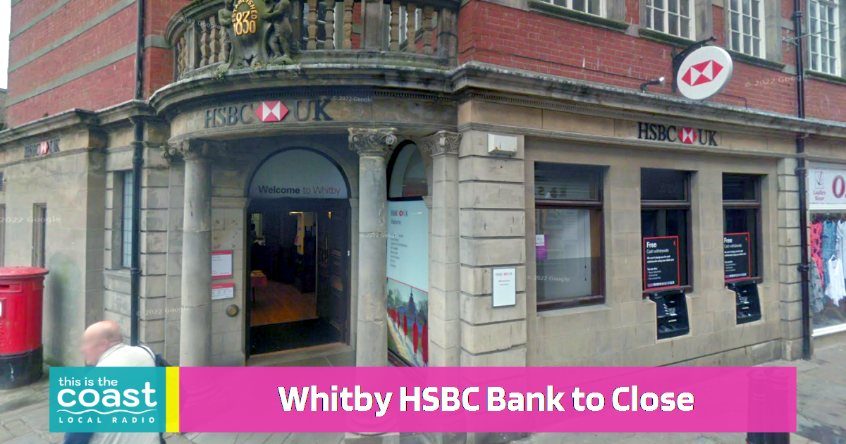 Whitby HSBC Branch to Close This is the Coast