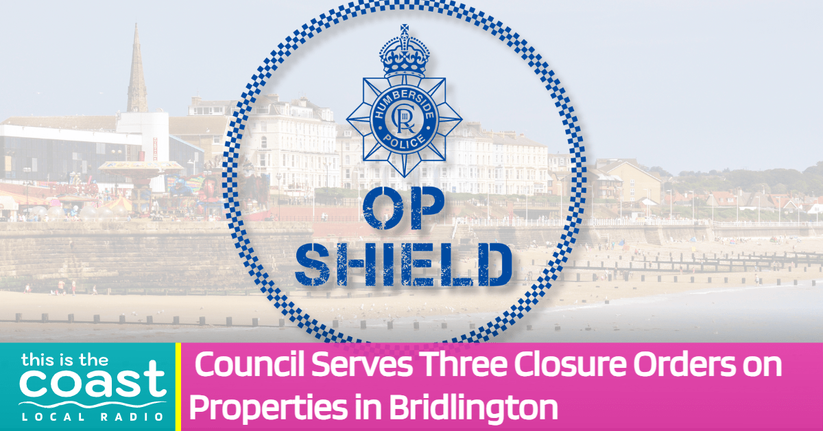 Council Serves Three Closure Orders on Properties in Bridlington This