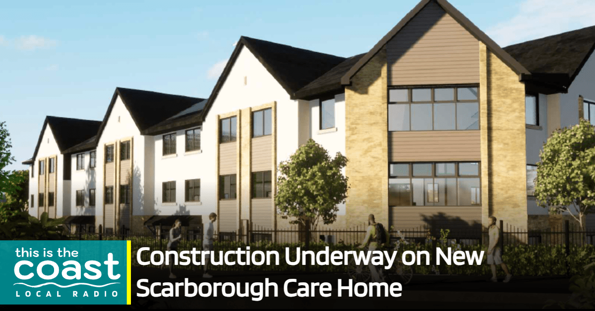 Construction Underway on New Scarborough Care Home This is the Coast