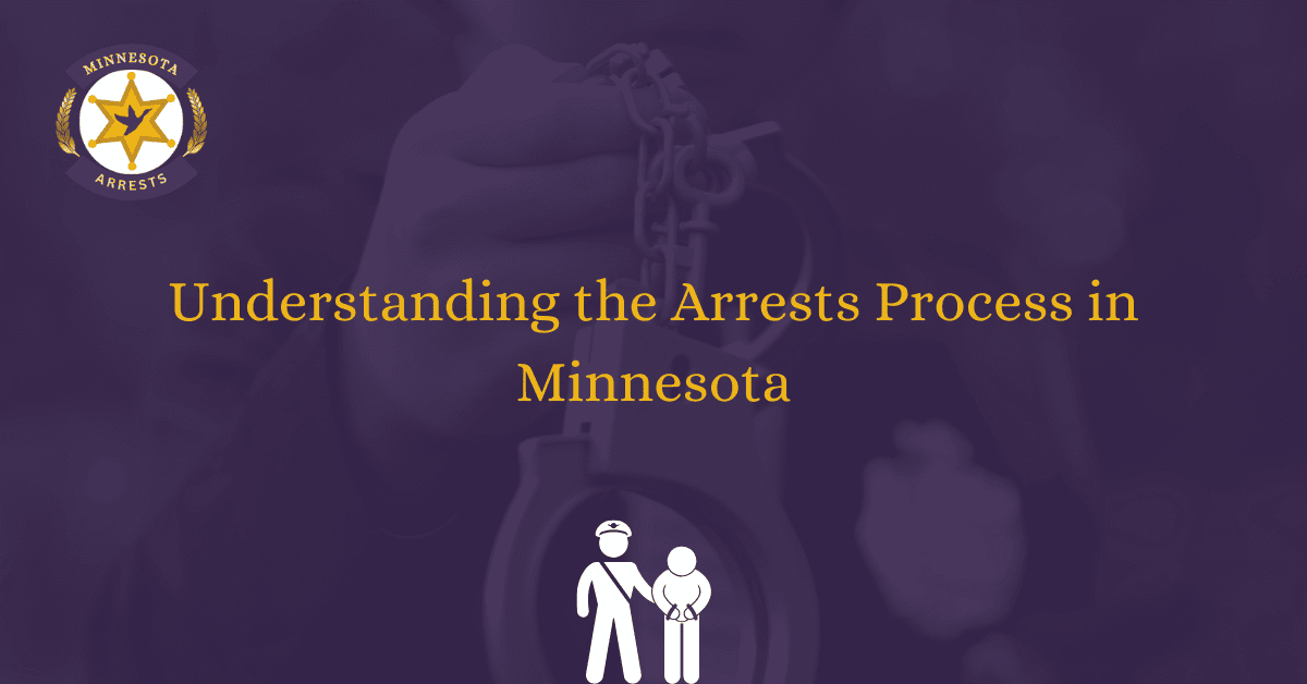 Understanding the Arrests Process in Minnesota MN(04)
