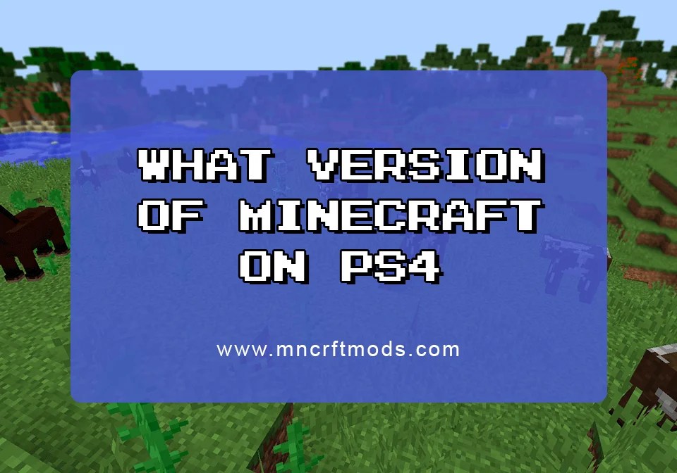 What Version of Minecraft is on PS4 MncrftMods Blog