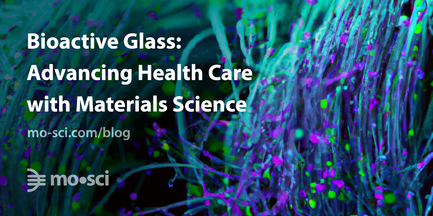 Bioactive Glass Advancing Health Care with Materials Science MoSci