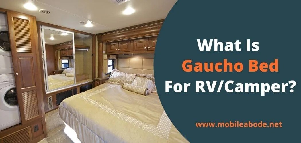 What Is Gaucho Bed For An RV Or Camper? Mobile Abode