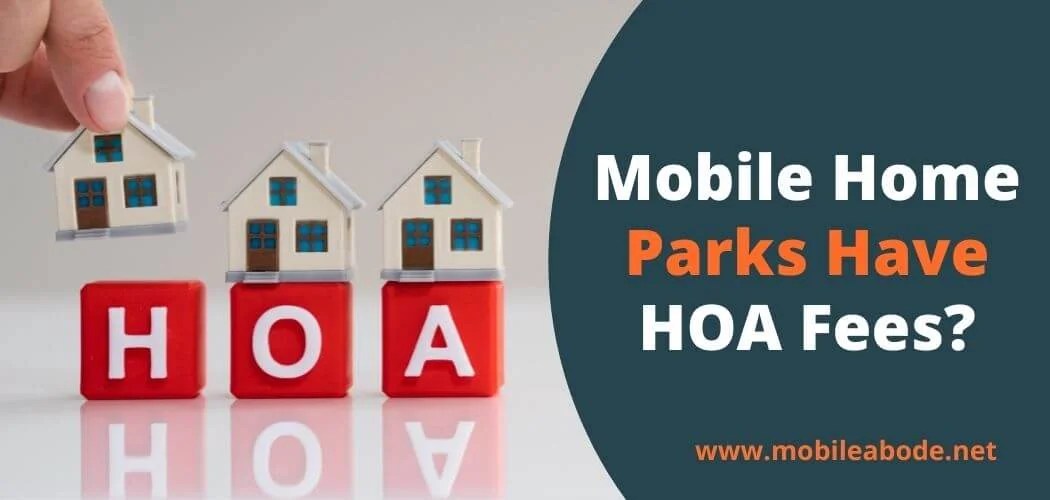 Do Mobile Home Parks Have Homeowner Association Fees? 2022