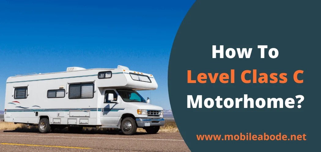 How To Level Class C Motorhome? 4 Best Leveling Systems
