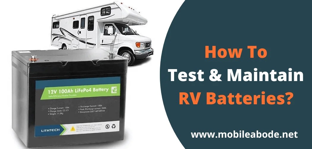 How To Test And Maintain RV Batteries? (The Right Way)