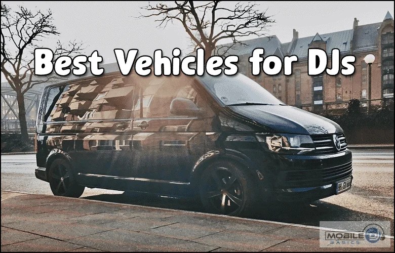 Best Vehicles For DJs Should You Buy Or Rent 2024