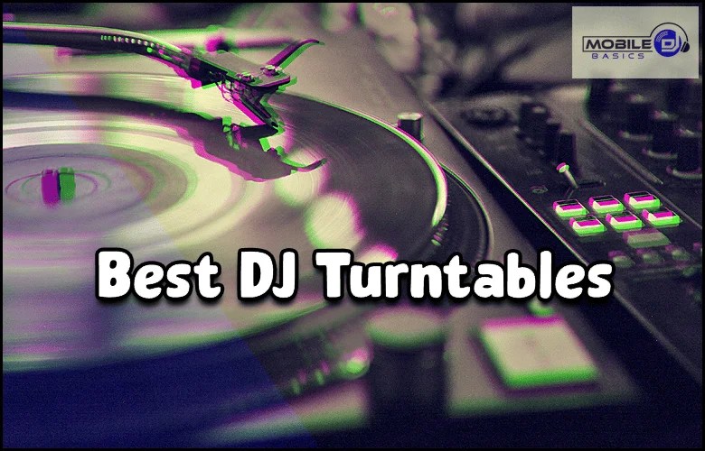 10 The Best DJ Turntables For Every Budget And Skill Level