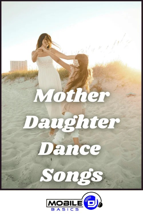 50 Mother Daughter Dance Songs Embracing Love Through Music