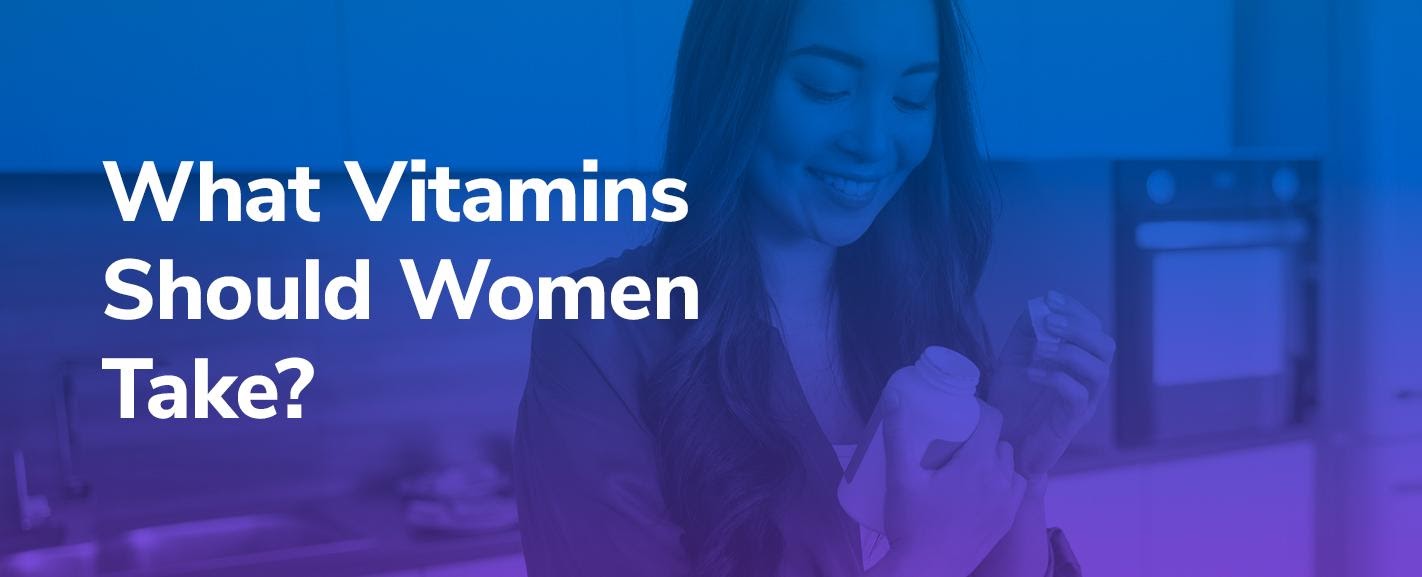 What Vitamins Should Women Take