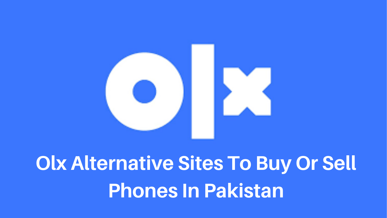 Olx alternative sites to buy or sell phones in Pakistan Mobilesly