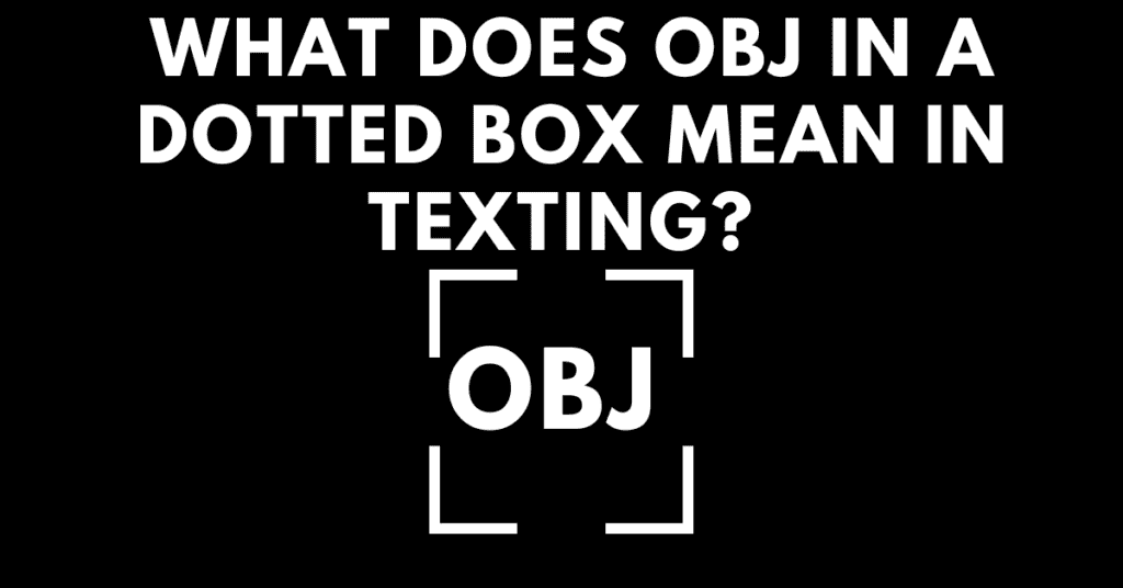 What Does {Obj} Mean In Text Messages? (The Surprising Answer)