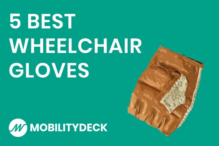 Best Wheelchair Gloves Comprehensive Guide [2024 REVIEWS]