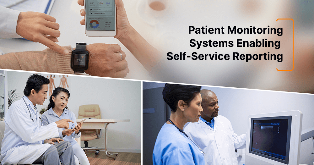 Patient Monitoring Systems Enabling Efficient SelfService Reporting