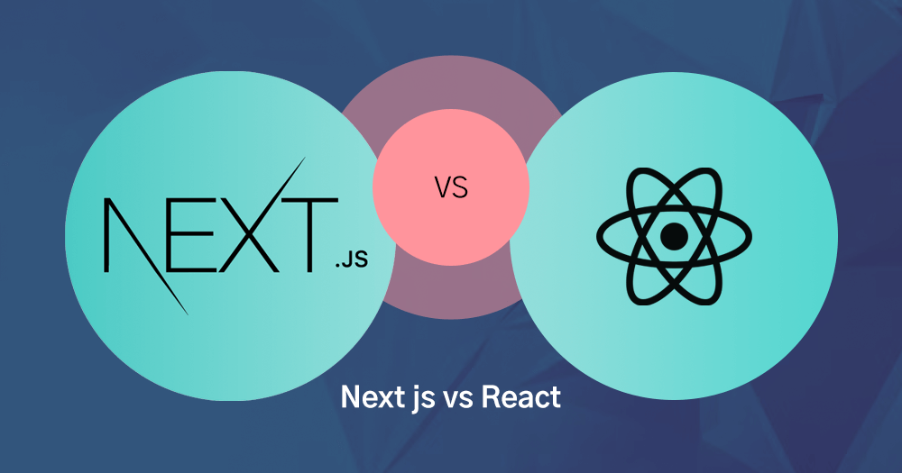 Next JS vs React Which One to Choose in 2023?