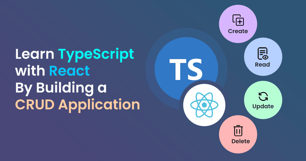 Learn TypeScript with React By Building a CRUD Application