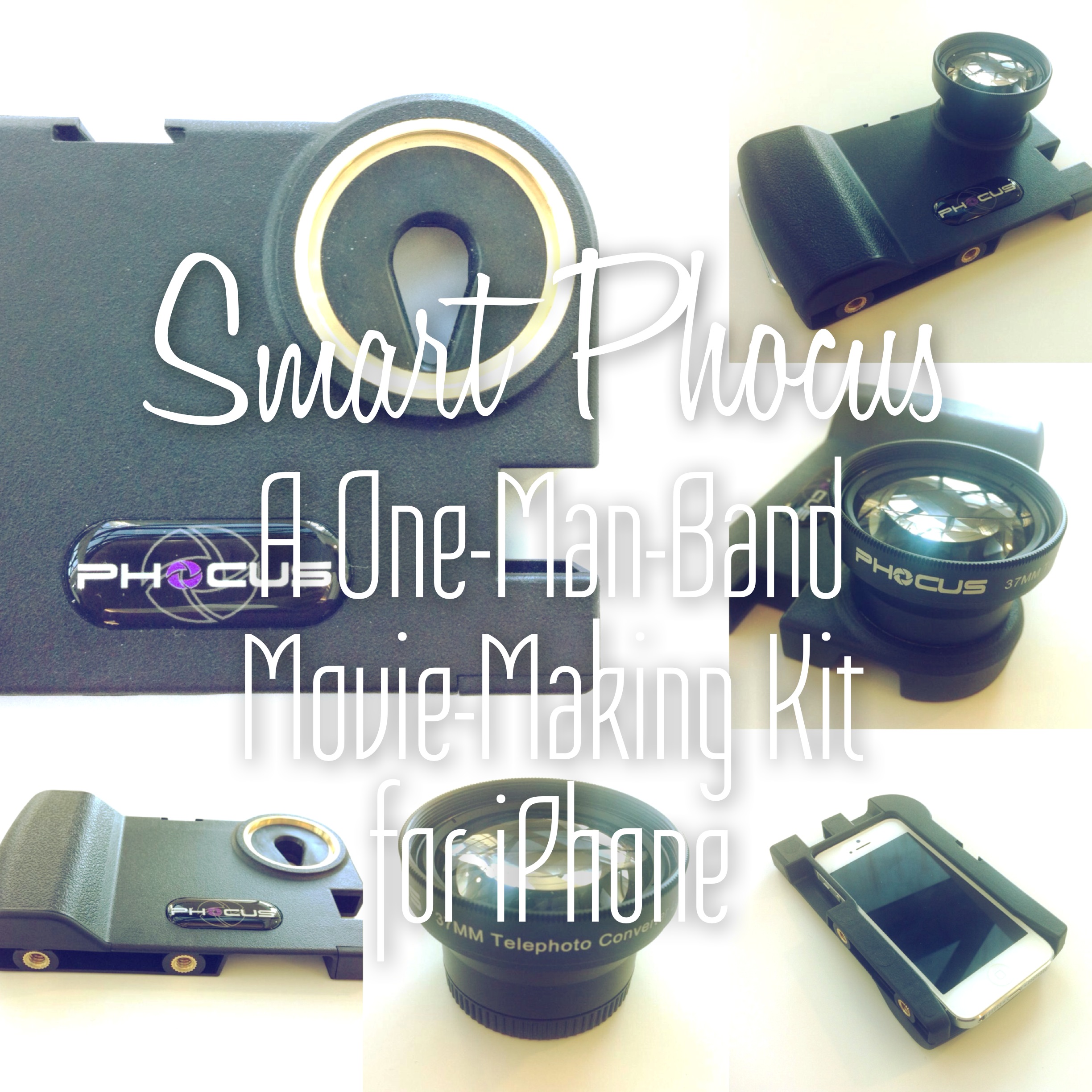Smart Phocus a OneManBand MovieMaking Kit for your iPhone Moblivious