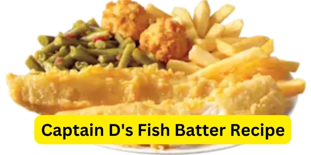 Captain D's Fish Batter Recipe Crispy and Delicious