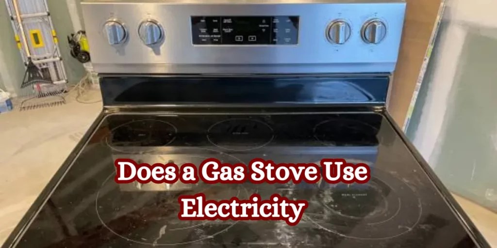 Does a Gas Stove Use Electricity? Explained