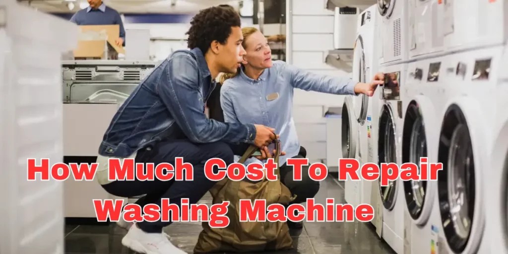 How Much Cost To Repair Washing Machine
