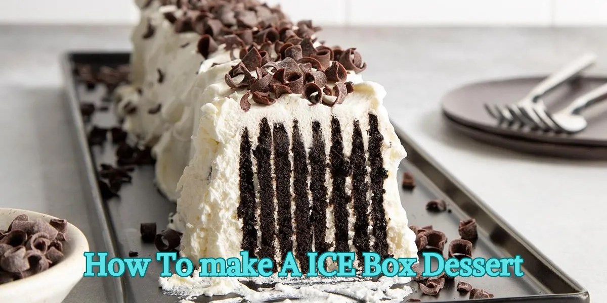Delicious Ice Box Dessert Recipes Easy & Refreshing Treats