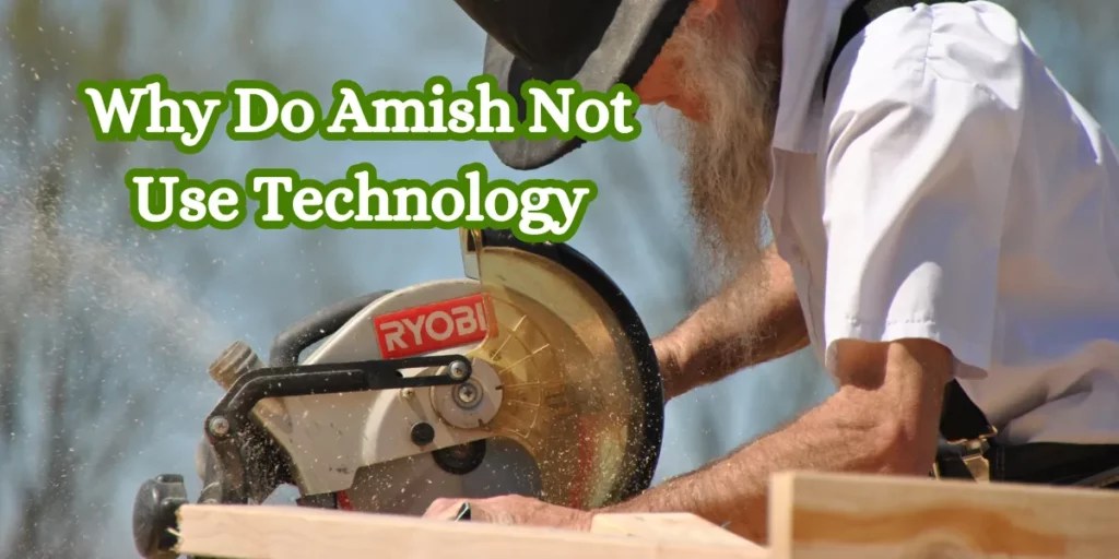 Why Amish Avoid Technology A Closer Look