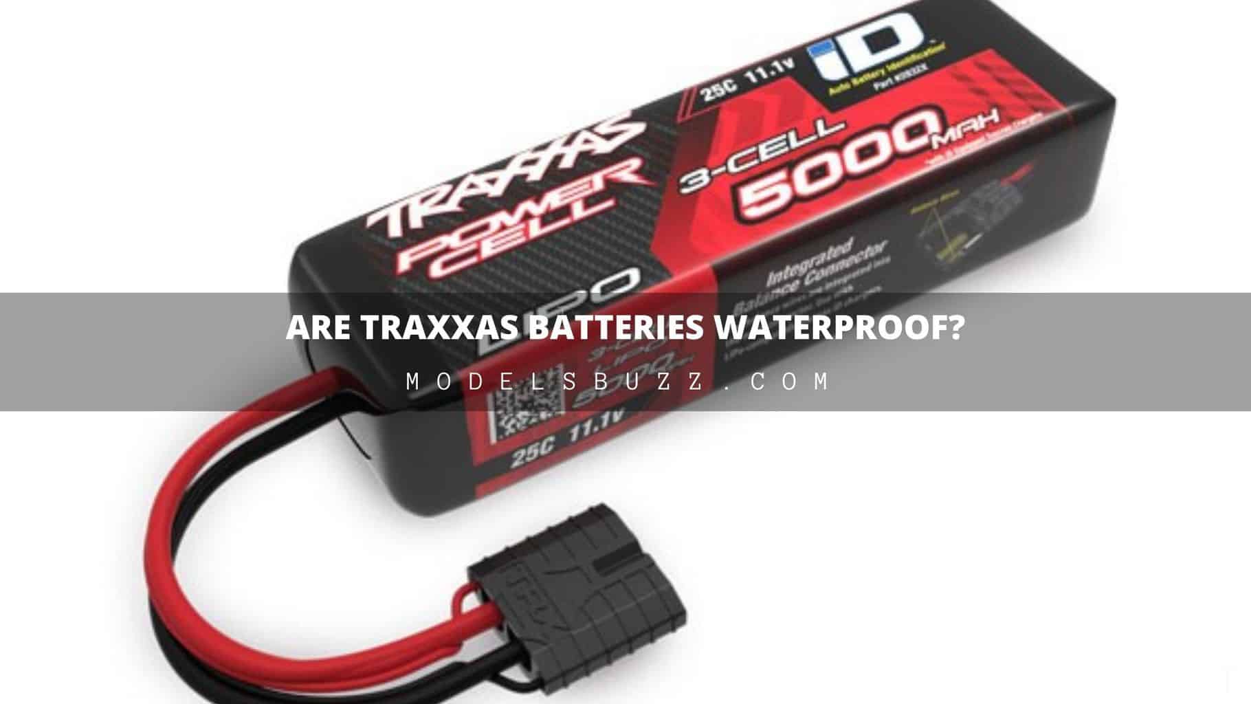 Are Traxxas Batteries Waterproof? Modelsbuzz
